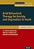 Brief Behavioral Therapy for Anxiety and Depression in Youth by V. Robin Weersing