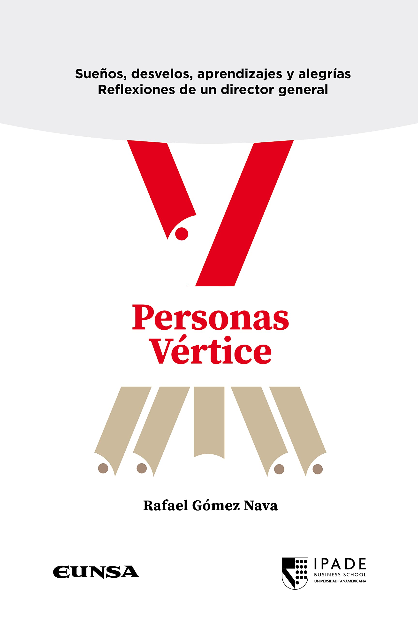 Personas vértice: Sueños, desvelos, aprendizaje, alegrías. Experiencias de un director general (Spanish Edition)