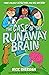 The Case of the Runaway Brain