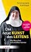 Die neue Kunst des Leitens. Wie Menschen sich entfalten können