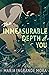 The Immeasurable Depth of You