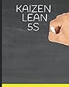 Kaizen 5S Lean: A Comprehensive Guide to Improving Workplace Performance