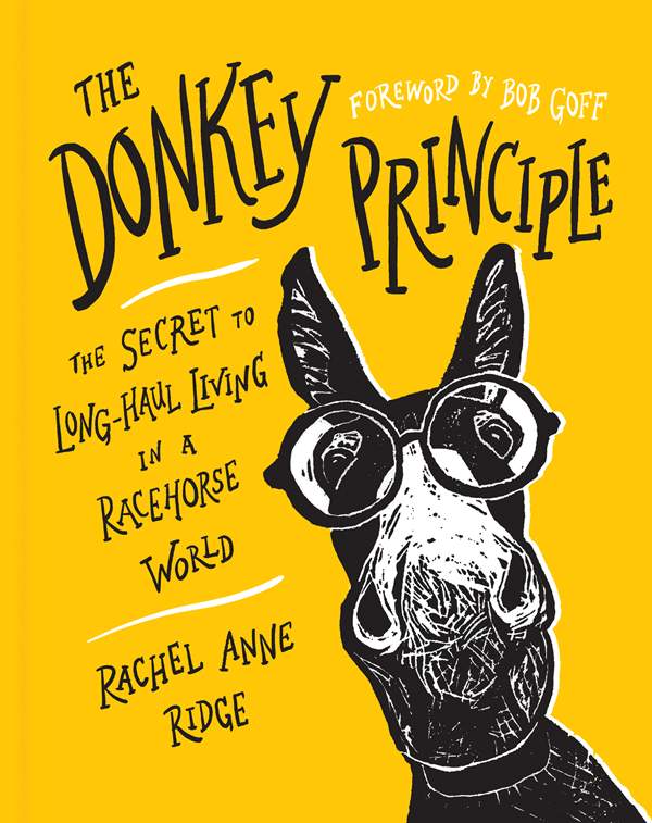 The Donkey Principle: The Secret to Long-Haul Living in a Racehorse World (Kindle Edition)