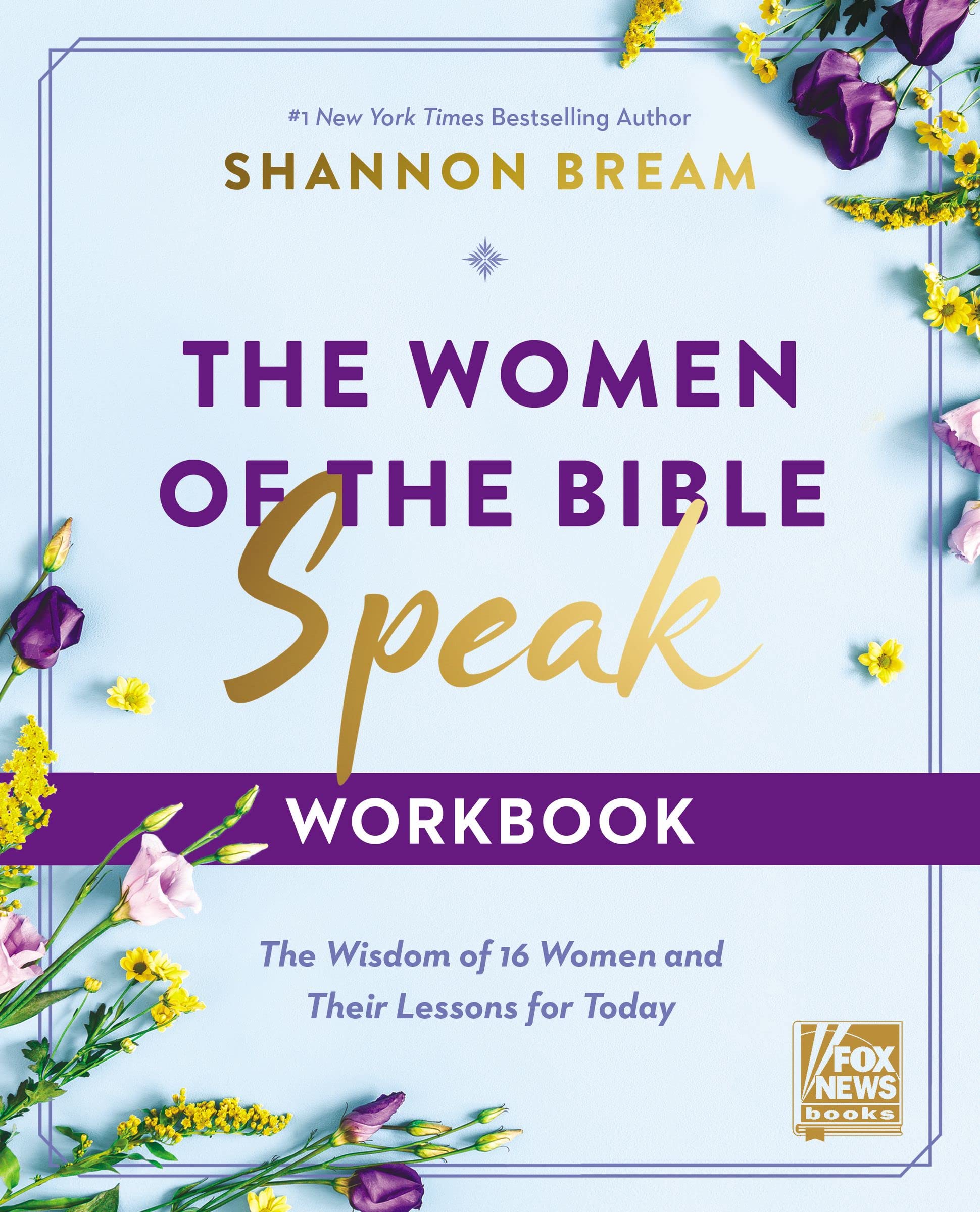 The Women of the Bible Speak Workbook: The Wisdom of 16 Women and Their Lessons for Today (Kindle Edition)