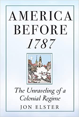 America before 1787: The Unraveling of a Colonial Regime (Hardcover)