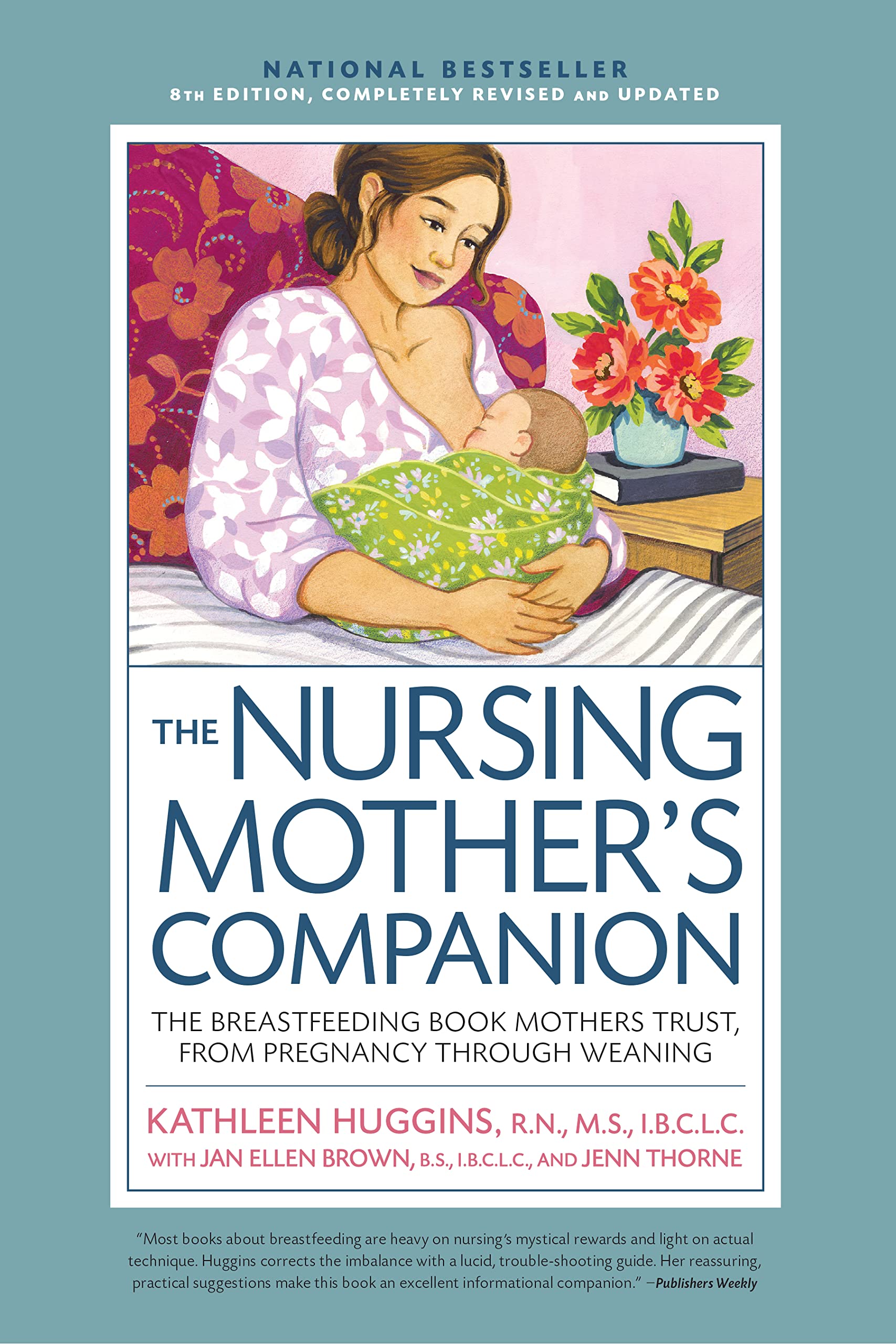 Nursing Mother's Companion 8th Edition: The Breastfeeding Book Mothers Trust, from Pregnancy Through Weaning (Kindle Edition)