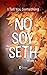 No soy Seth by I Tell You Something No soy Seth by I Tell You Something