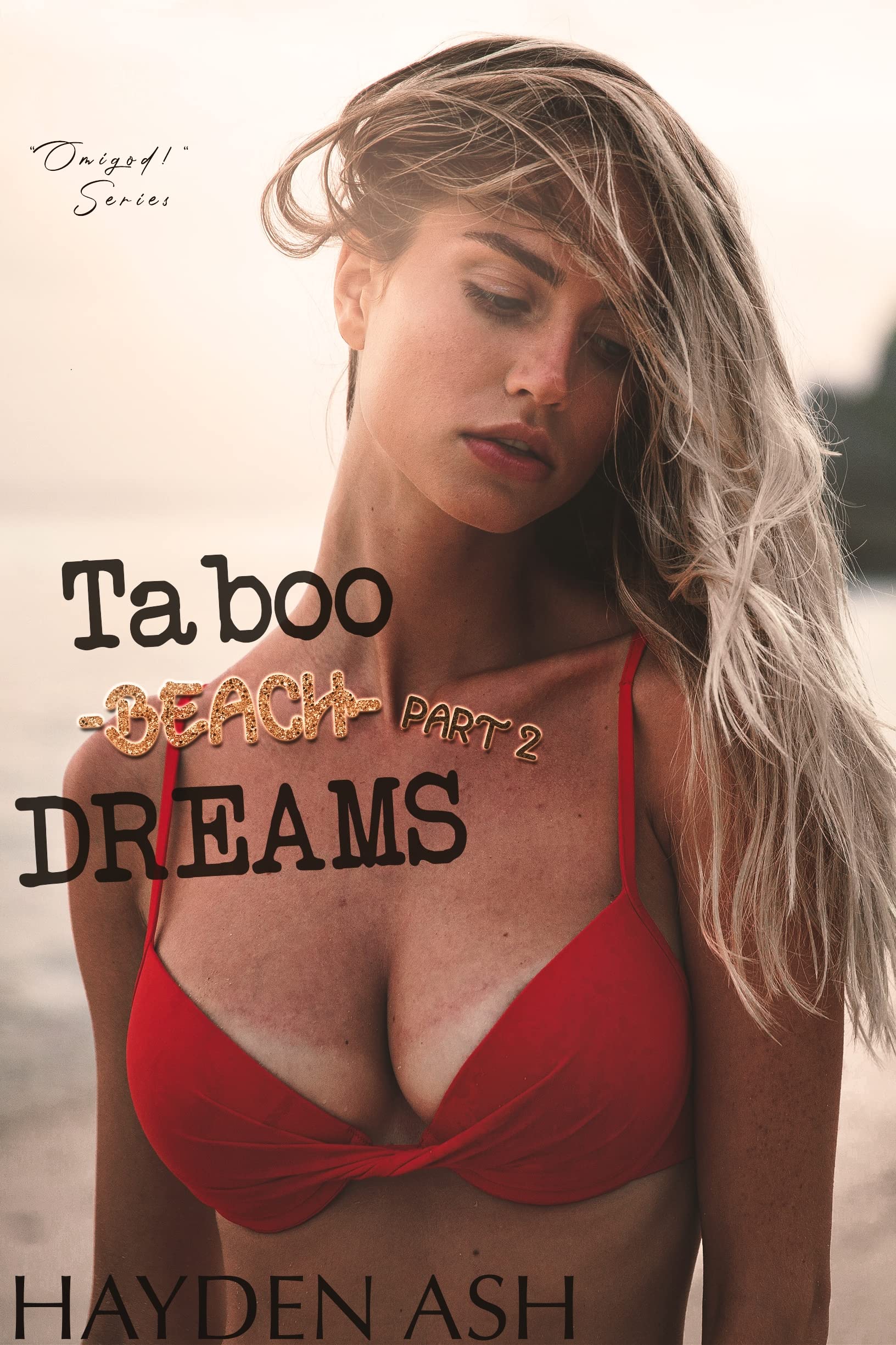 Taboo Beach Dreams PART TWO (Omigod!)
