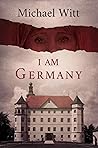 I Am Germany by Michael Witt