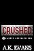 Crushed by A.K. Evans