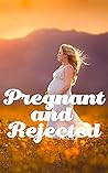 Pregnant and Reje...