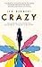 Crazy: Reclaiming Life from...