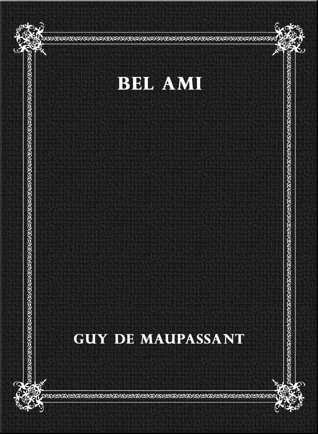 Bel Ami or The History of a Scoundrel