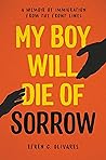 My Boy Will Die of Sorrow: A Memoir of Immigration From the Front Lines Book cover for My Boy Will Die of Sorrow: A Memoir of Immigration From the Front Lines