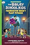 Frankenstein Doesn't Plant Petunias (The Adventures of the Bailey School Kids, #2)