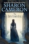 The Dark Unwinding by Sharon Cameron