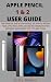 APPLE PENCIL 1 & 2 USER GUI...