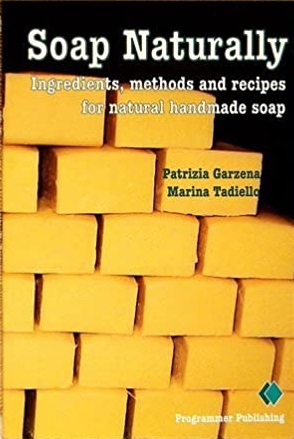 Soap Naturally: Ingredients, Methods and Recipes for Natural Homemade Soap