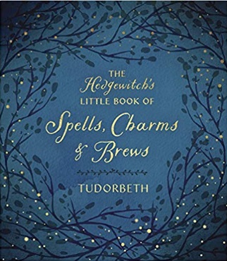 The Hedgewitch's Little Book of Spells, Charms & Brews (The Hedgewitch's Little Library, 1)