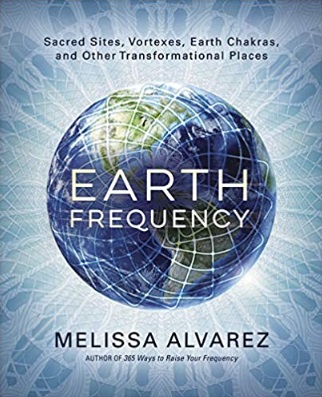 Earth Frequency: Sacred Sites, Vortexes, Earth Chakras, and Other Transformational Places (Paperback)