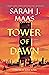 Tower of Dawn (Throne of Gl...