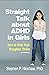 Straight Talk about ADHD in Girls: How to Help Your Daughter Thrive