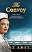 The Convoy: A prequel to the novel "The Wounded Nurse." (Women of War and Courage)