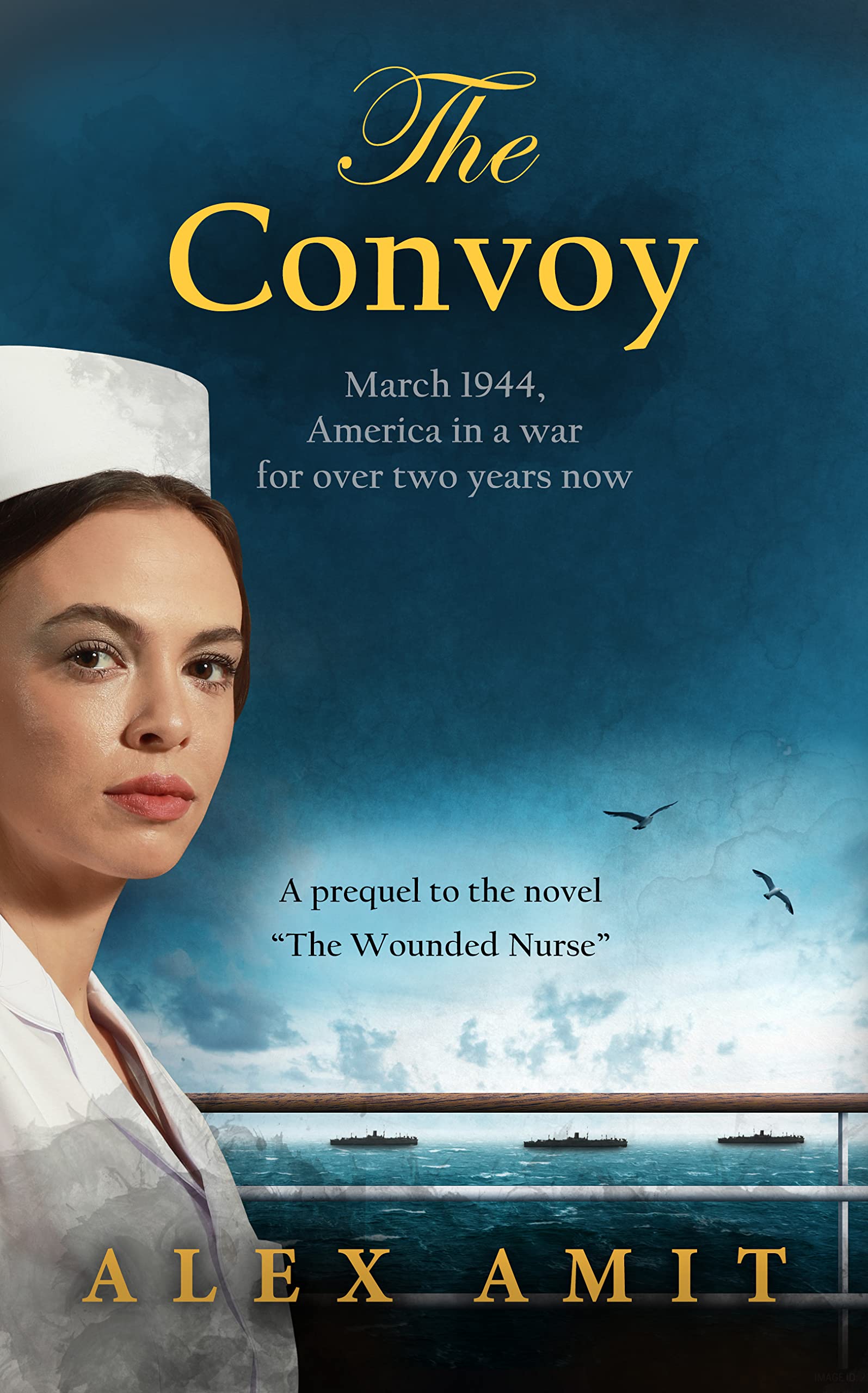 The Convoy: A prequel to the novel "The Wounded Nurse." (Women of War and Courage)