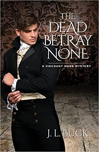 The Dead Betray None (Viscount Ware Mystery #1)