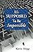 It's Supposed to Be Impossible by Kevin Shipp