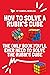 How to Solve a Rubik's Cube: The Only Book You'll Ever Need to Solve the Rubik's Cube