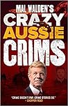 Mal Walden’s Crazy Aussie Crims