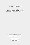 Creation and Christ: An Exploration of the Topic of Creation in the Epistle to the Hebrews (Wissenschaftliche Untersuchungen Zum Neuen Testament 2.Reihe) Creation and Christ: An Exploration of the Topic of Creation in the Epistle to the Hebrews (Wissenschaftliche Untersuchungen Zum Neuen Testament 2.Reihe)
