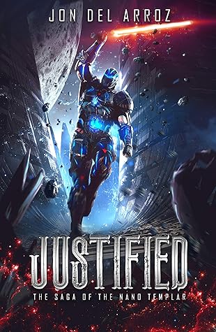 Justified (The Saga of the Nano Templar): A Military Science Fiction Conquest Tale