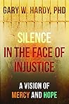 Silence in the Face of Injustice by W. Hardy, Gary