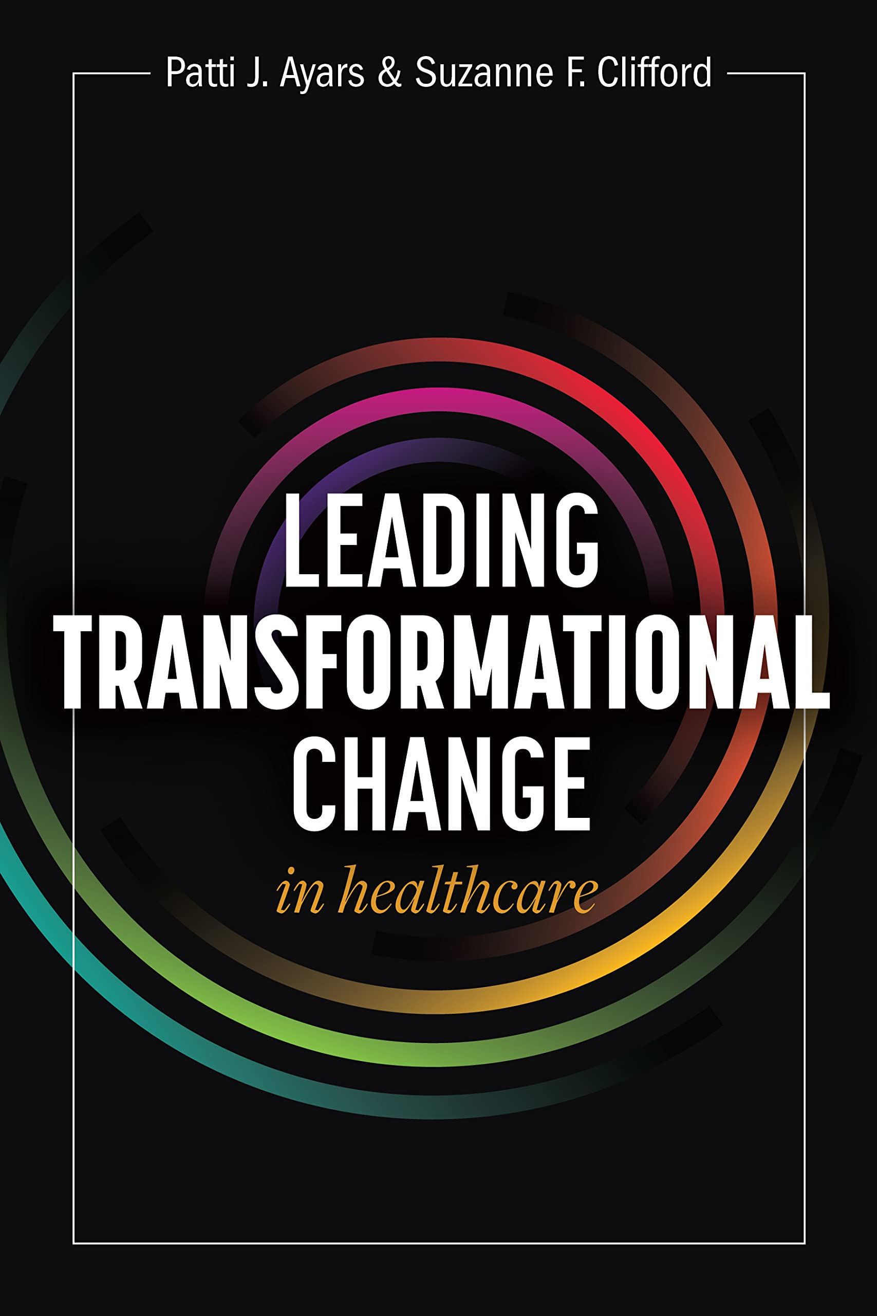 Leading Transformational Change in Healthcare (Kindle Edition)