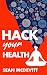 Hack Your Health