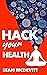 Hack Your Health