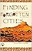 Finding Forgotten Cities - How the Indus Civilization was Dis... by Nayanjot Lahiri