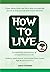 HOW TO LIVE: Scientifically...