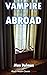 Vampire Abroad: A Golden Ag...