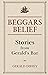 Beggars Belief: Stories Fro...