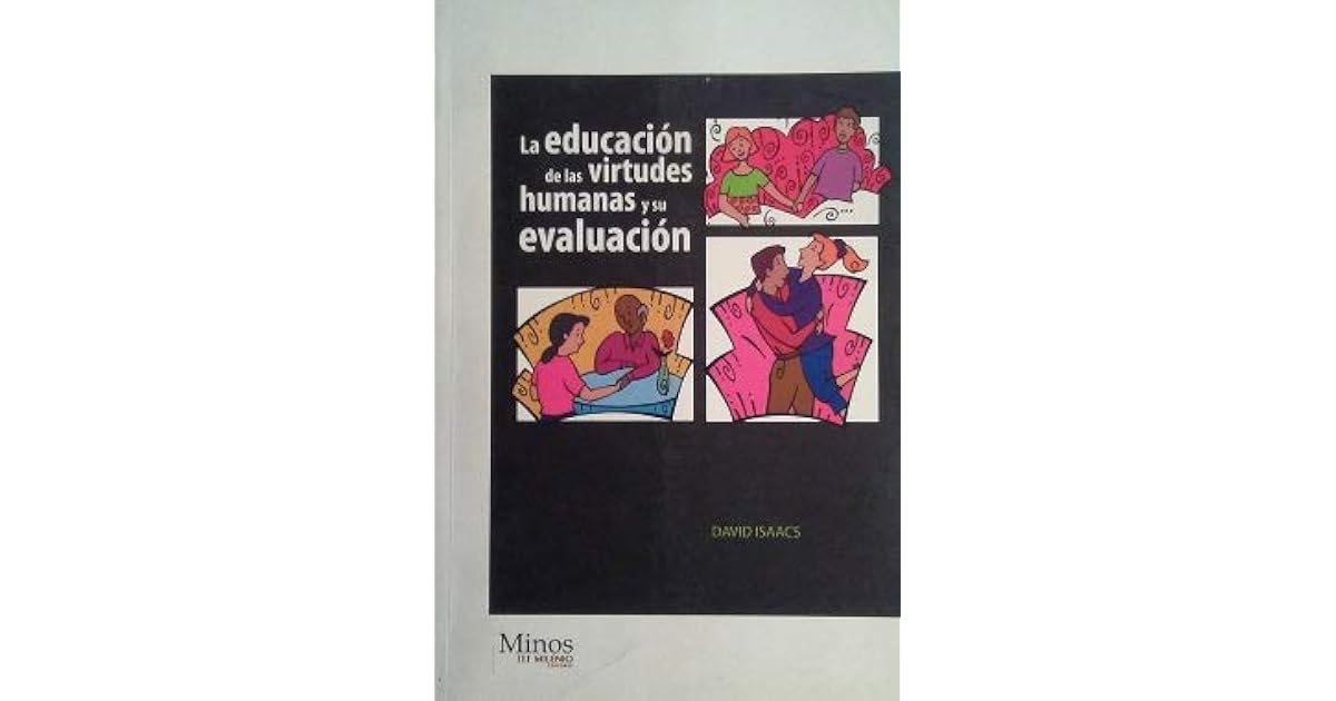 Educacion de las virtudes humanas y su evaluacion/ Education of the