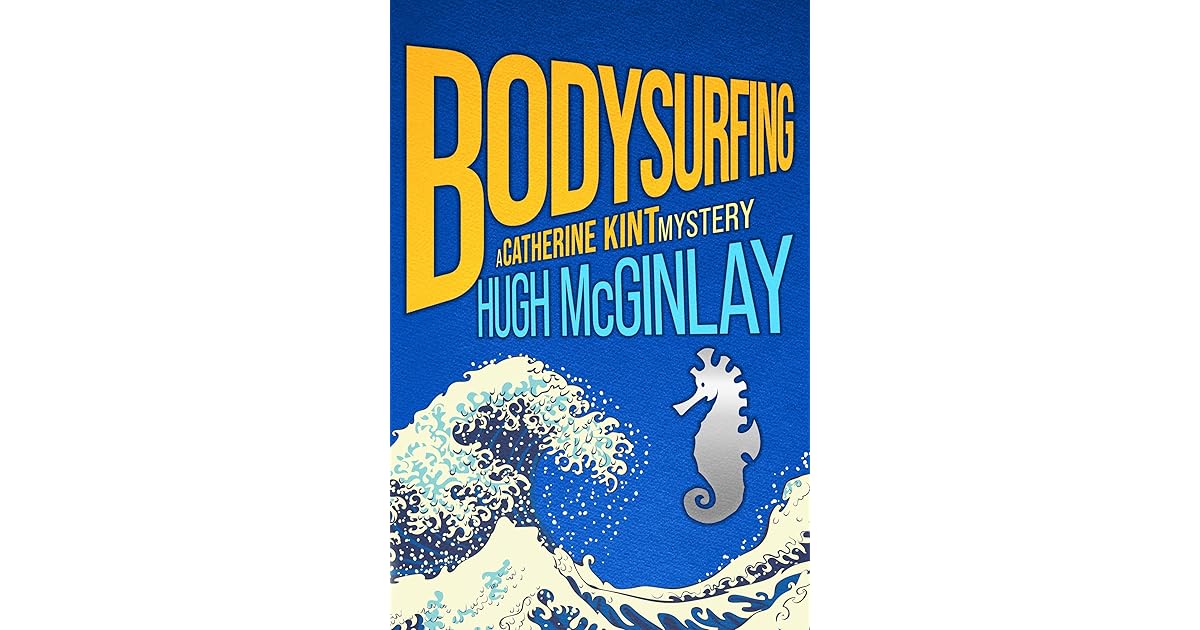Bodysurfing (A Catherine Kint Mystery Book 3) by Hugh McGinlay