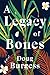 A Legacy of Bones