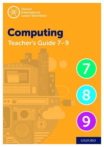 Oxford International Lower Secondary Computing Teacher Guide (levels 7-9)