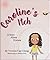 Caroline's Itch by Victoria Yap-Chung Caroline's Itch by Victoria Yap-Chung