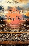 You Don't Have to Stay There