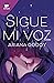 Sigue mi voz by Ariana Godoy