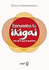 Encuentra tu Ikigai. Vive de lo que te apasiona (Psicología y autoayuda) (Spanish Edition) Encuentra tu Ikigai. Vive de lo que te apasiona (Psicología y autoayuda) (Spanish Edition)